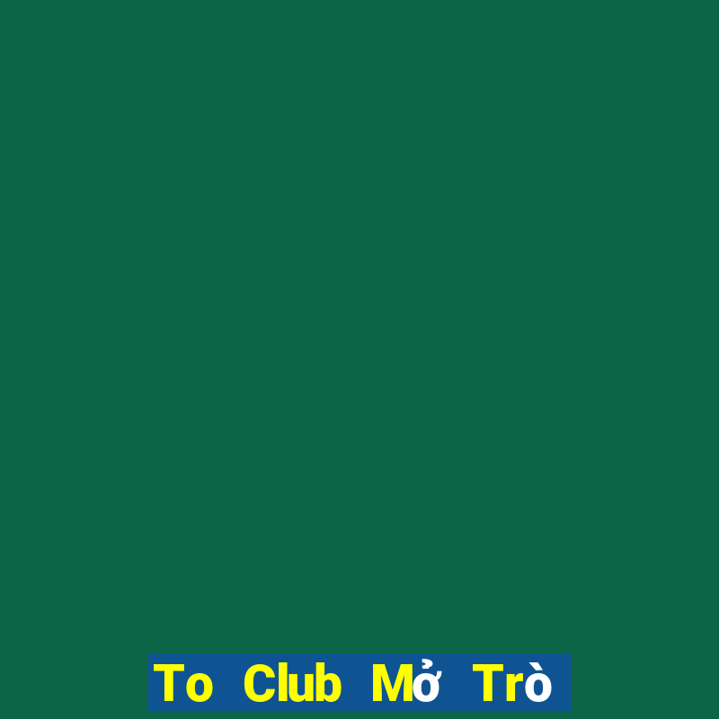 To Club Mở Trò Chơi Ô Tô