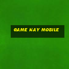 game hay mobile