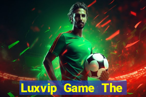 Luxvip Game The Bài Hay Nhất 2021