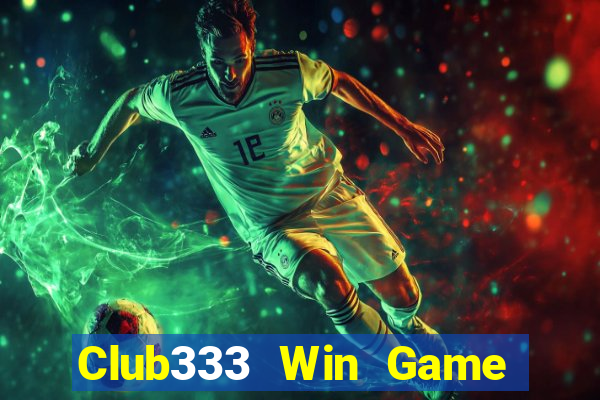 Club333 Win Game Bài Rút Tiền Uy Tín