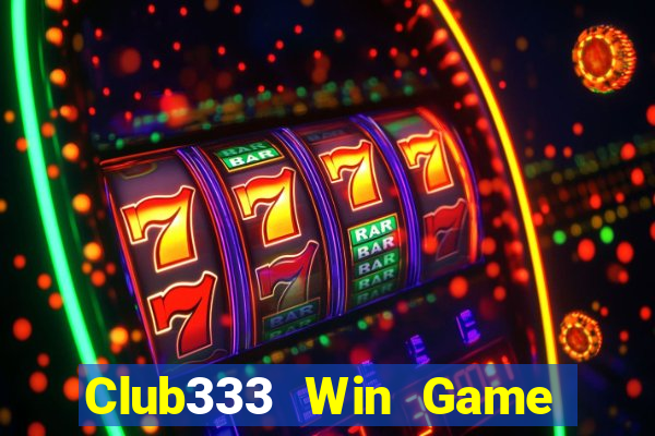 Club333 Win Game Bài Rút Tiền Uy Tín