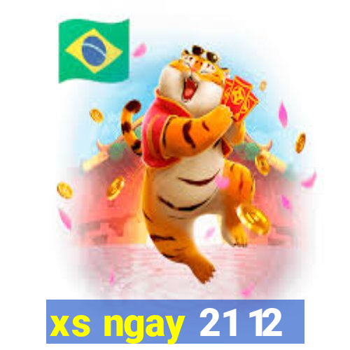 xs ngay 21 12