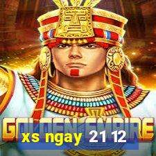 xs ngay 21 12