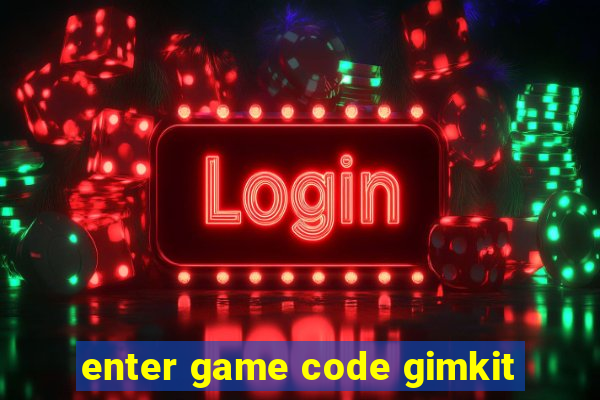 enter game code gimkit