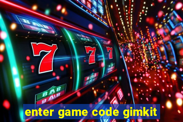 enter game code gimkit