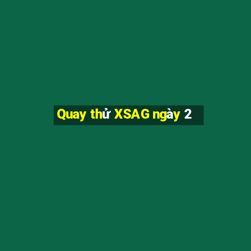 Quay thử XSAG ngày 2