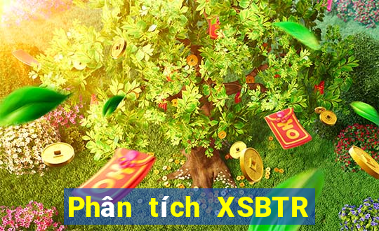 Phân tích XSBTR ngày 31