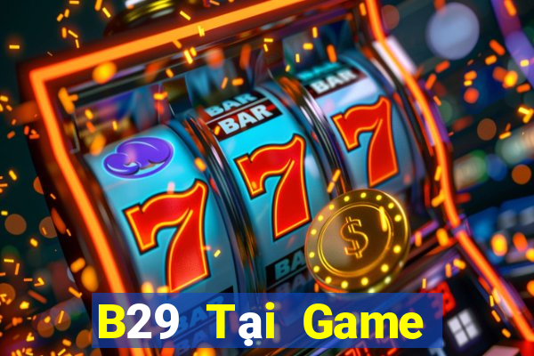 B29 Tại Game Bài B52 Đổi Thưởng