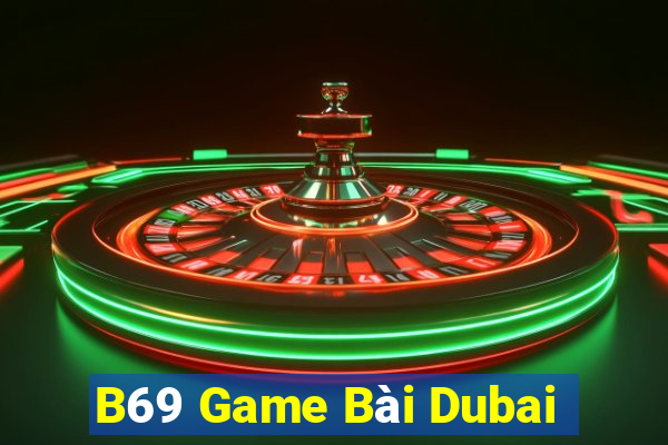 B69 Game Bài Dubai