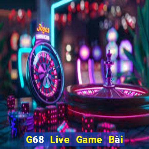 G68 Live Game Bài Lừa Đảo