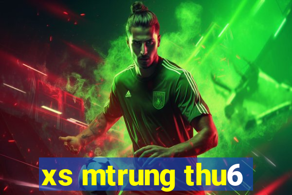 xs mtrung thu6