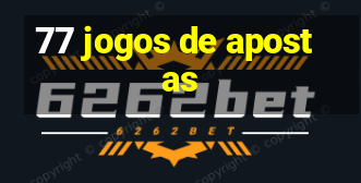 77 jogos de apostas