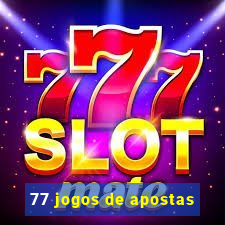 77 jogos de apostas