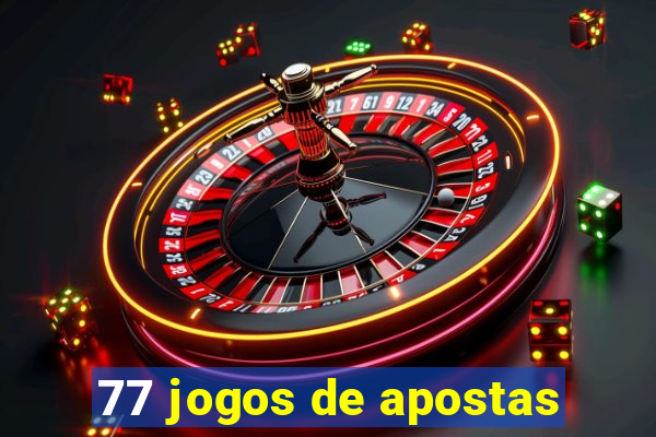 77 jogos de apostas