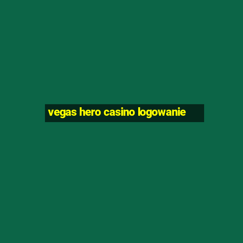 vegas hero casino logowanie