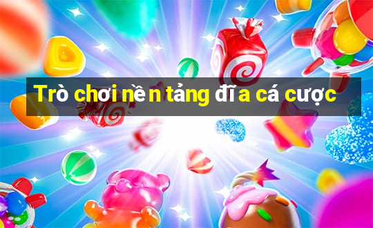 Trò chơi nền tảng đĩa cá cược