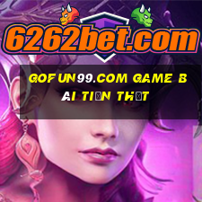 Gofun99.Com Game Bài Tiền Thật