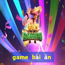 game bài ăn tiền thật uy tín