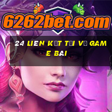 24 liên kết tải về game bài