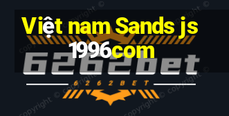 Việt nam Sands js1996com