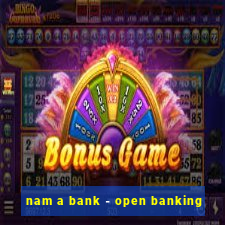 nam a bank - open banking