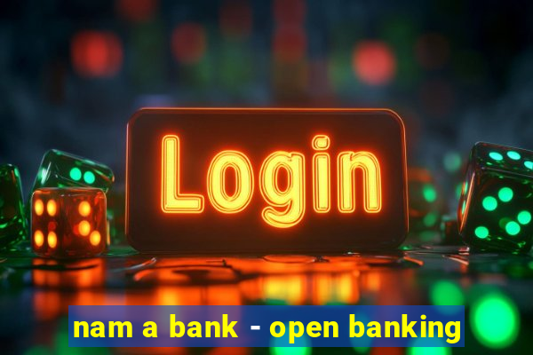 nam a bank - open banking