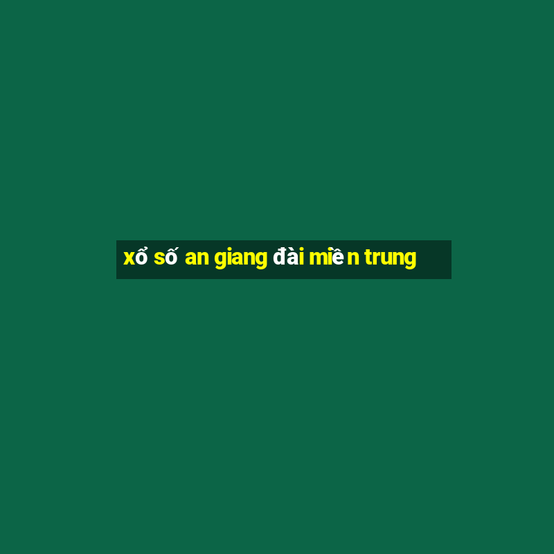 xổ số an giang đài miền trung