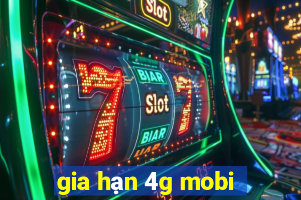 gia hạn 4g mobi