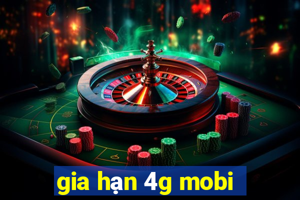 gia hạn 4g mobi