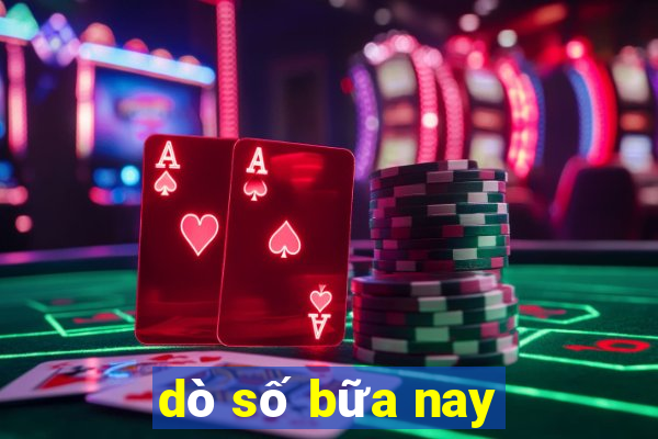 dò số bữa nay