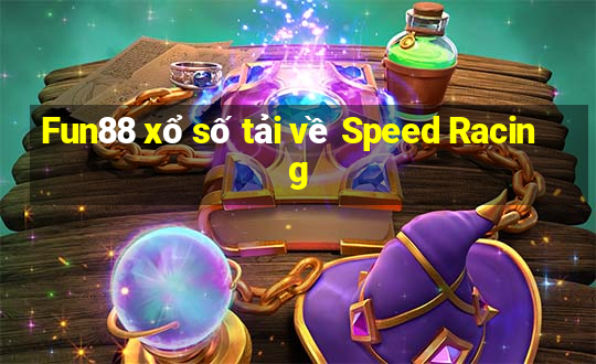 Fun88 xổ số tải về Speed Racing