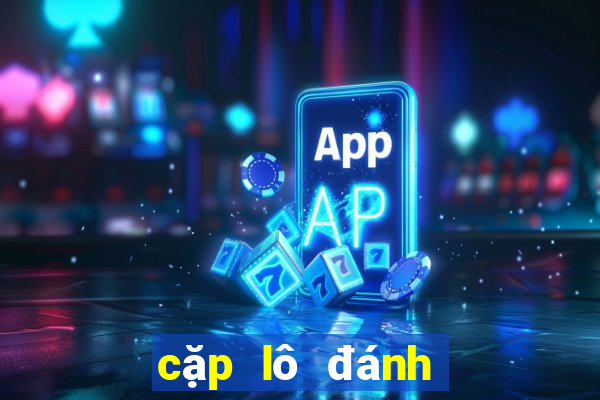 cặp lô đánh nhiều nhất hôm nay