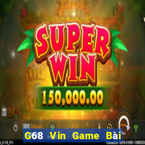 G68 Vin Game Bài Xì Dách