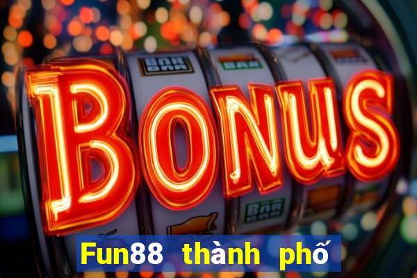 Fun88 thành phố cờ bạc trực tuyến Việt nam