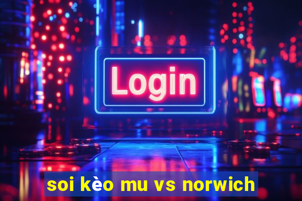 soi kèo mu vs norwich