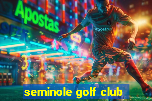 seminole golf club