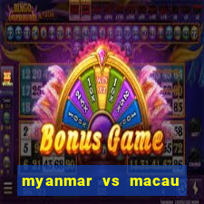 myanmar vs macau live stream