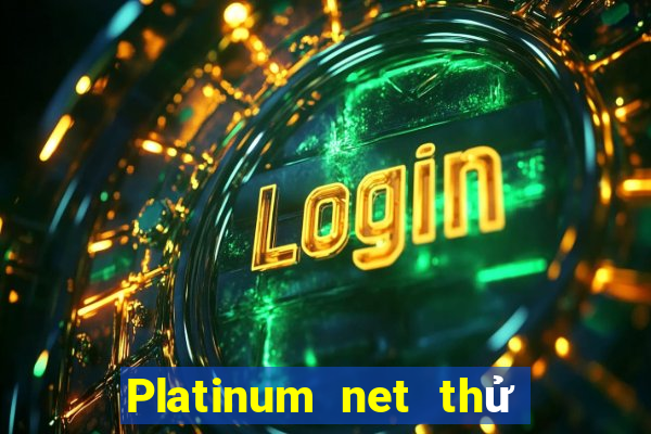 Platinum net thử nghiệm chơi