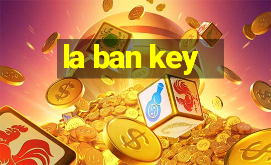 la ban key