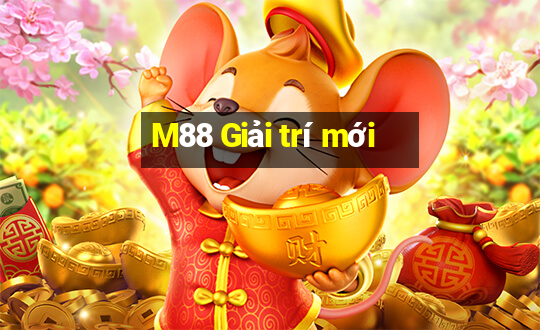 M88 Giải trí mới