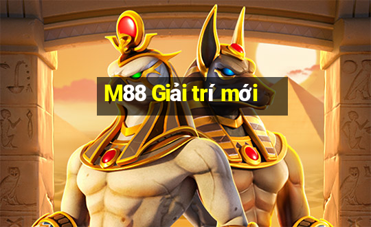 M88 Giải trí mới