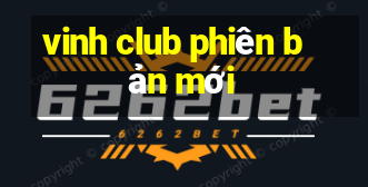 vinh club phiên bản mới