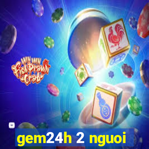 gem24h 2 nguoi