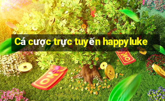 Cá cược trực tuyến happyluke