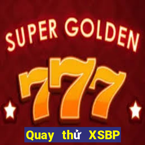 Quay thử XSBP ngày 12