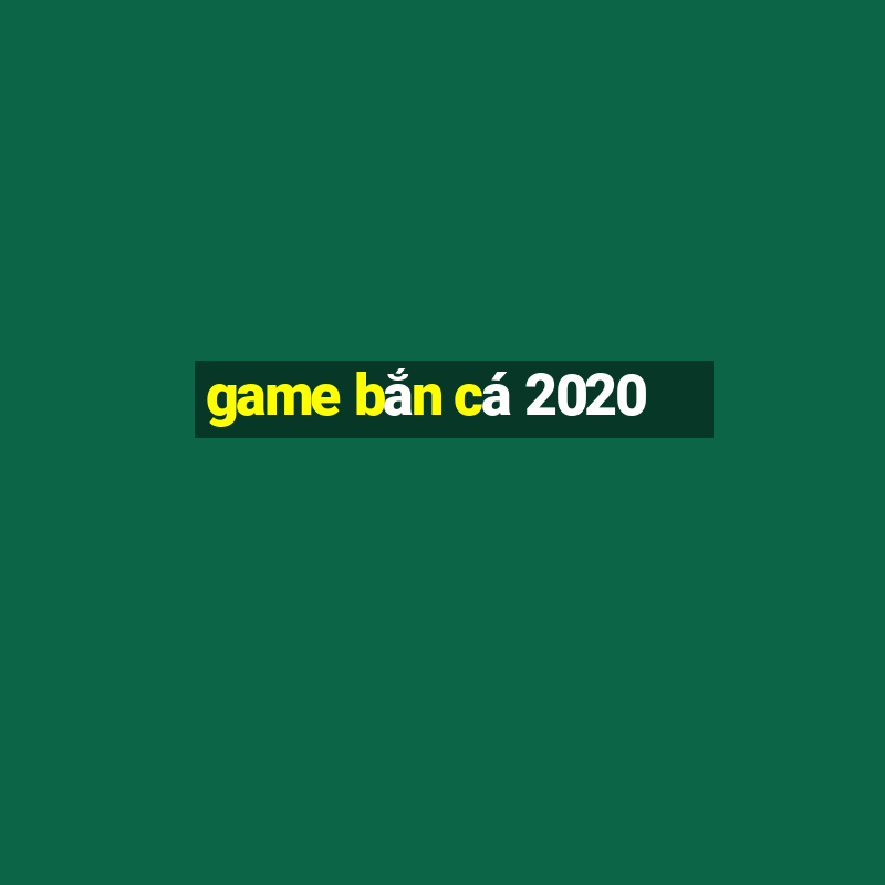 game bắn cá 2020