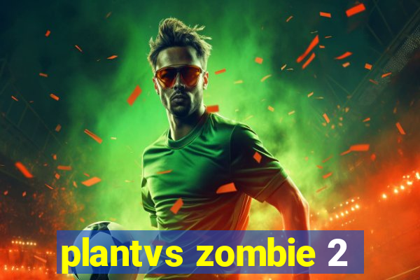 plantvs zombie 2