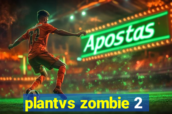 plantvs zombie 2