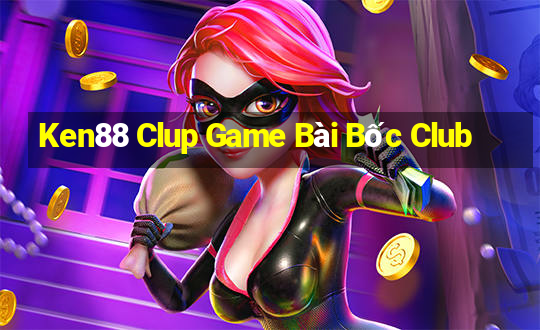 Ken88 Clup Game Bài Bốc Club