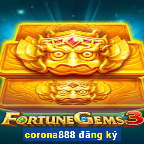 corona888 đăng ký